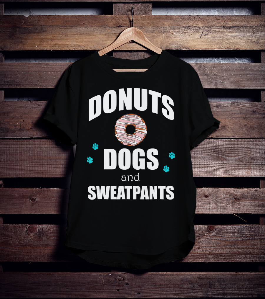 Donuts Dogs And Sweatpants Paws Funny T-Shirt