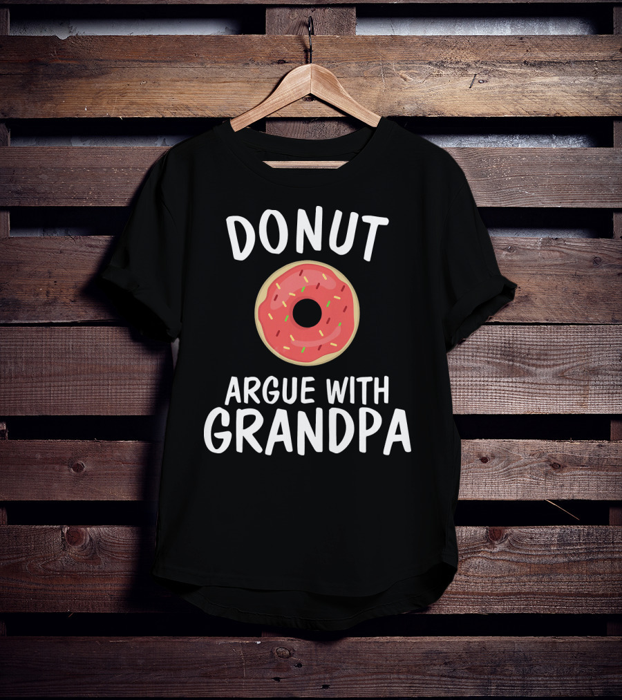 Donut Argue With Grandpa Funny Parentin T-Shirt