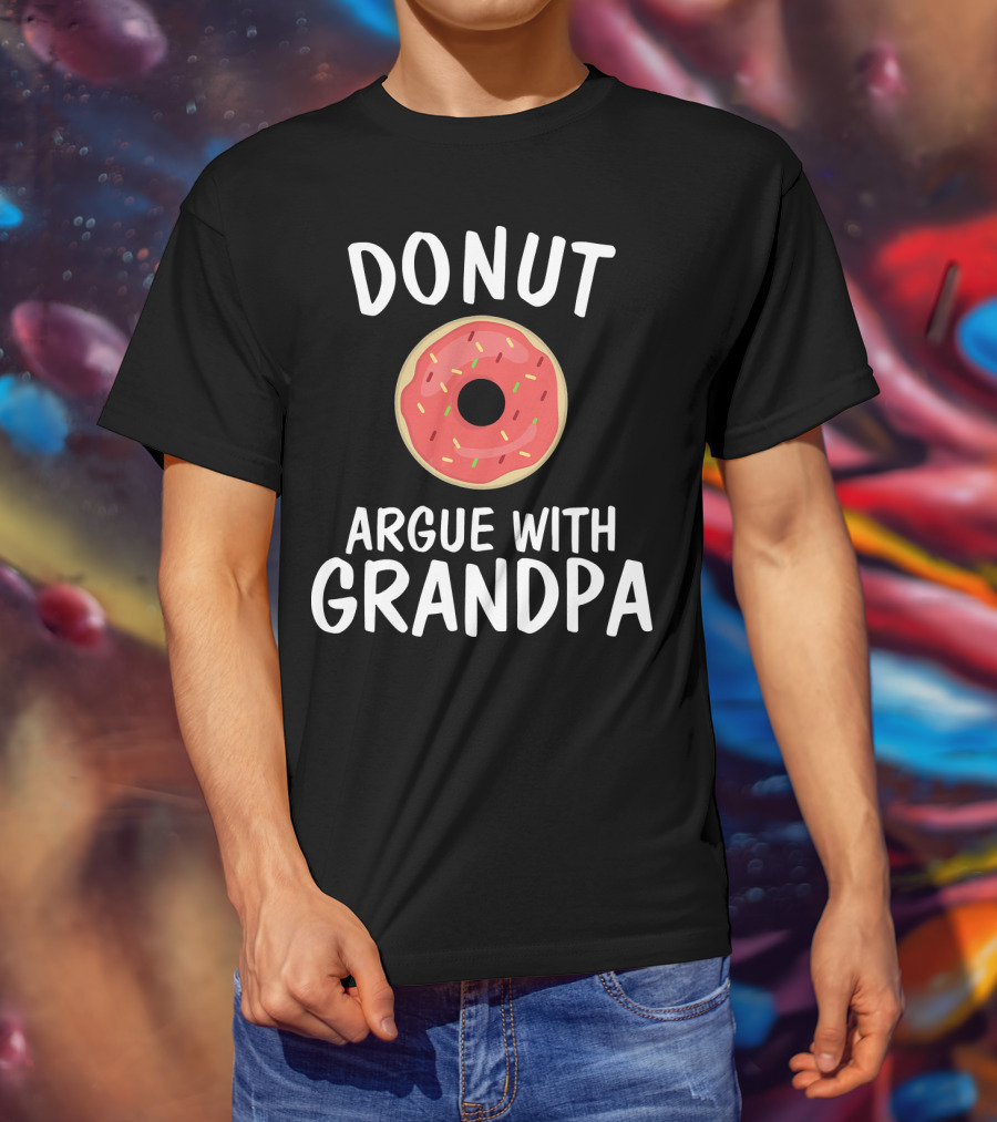 Donut Argue With Grandpa Funny Parentin T-Shirt