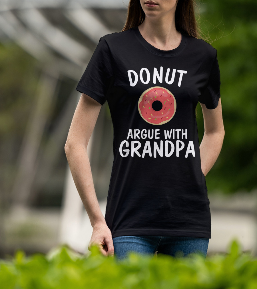 Donut Argue With Grandpa Funny Parentin T-Shirt