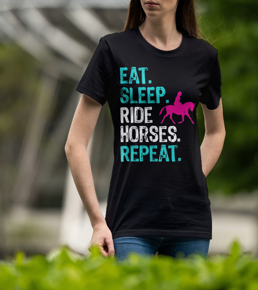 Eat Sleep Ride Horses Repeat Horseback Riding Equestrian Lifestyle T-Shirt