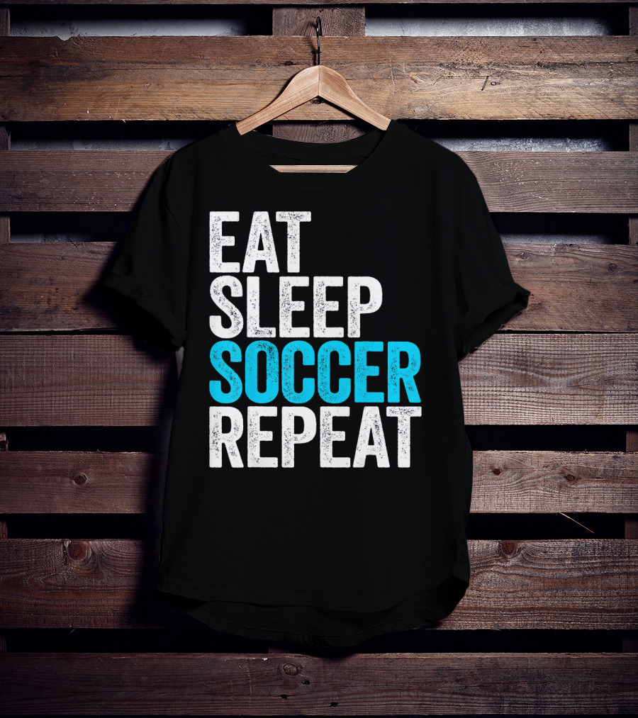 Eat Sleep Soccer Repeat Fan Lifestyle Routine T-Shirt