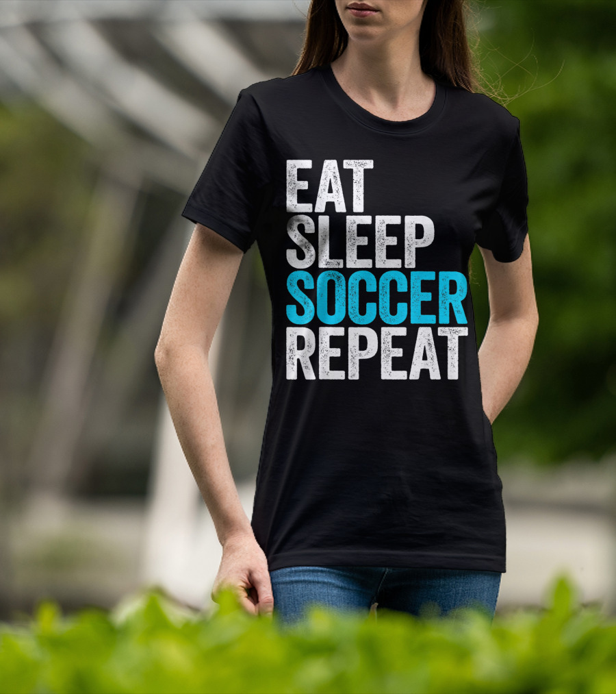Eat Sleep Soccer Repeat Fan Lifestyle Routine T-Shirt