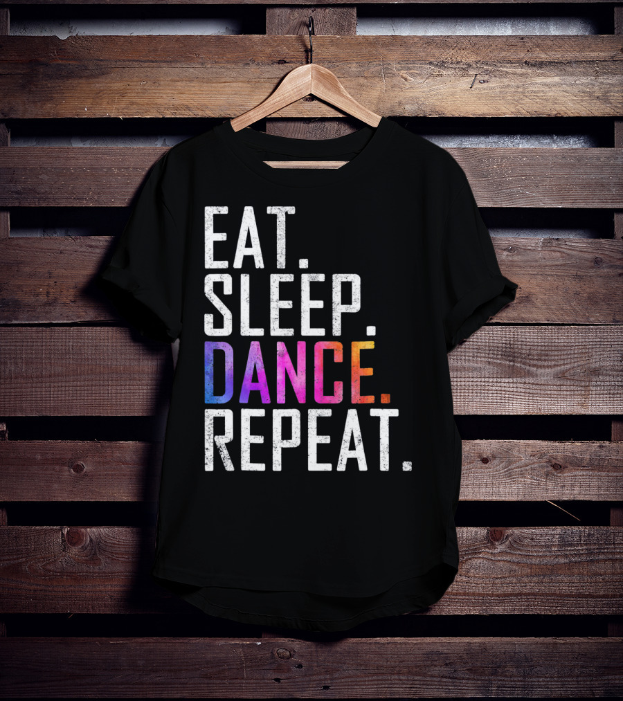 Eat Sleep Dance Repeat Funny Dance T-Shirt