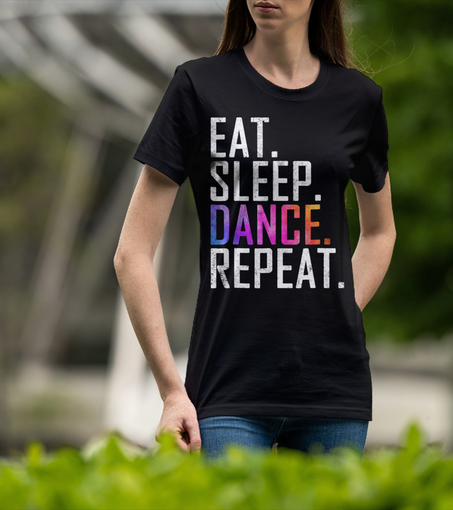 Eat Sleep Dance Repeat Funny Dance T-Shirt