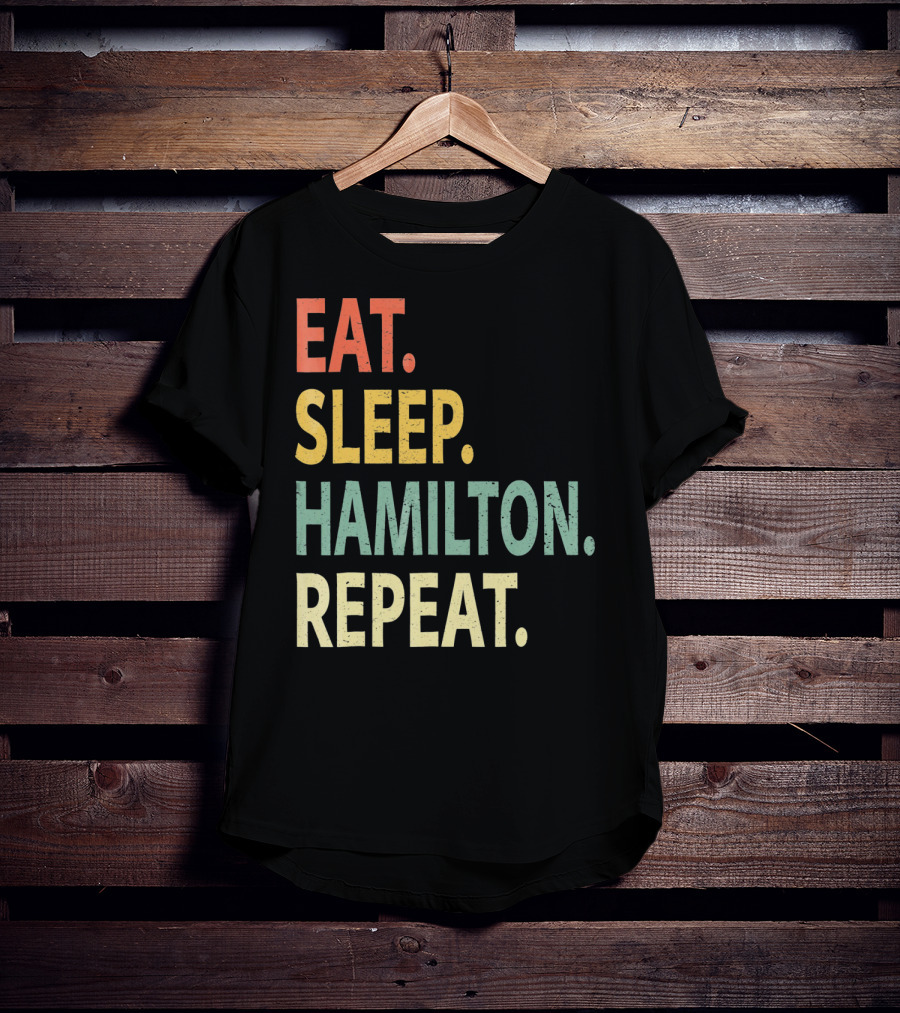 Eat Sleep Hamilton Repeat T-Shirt