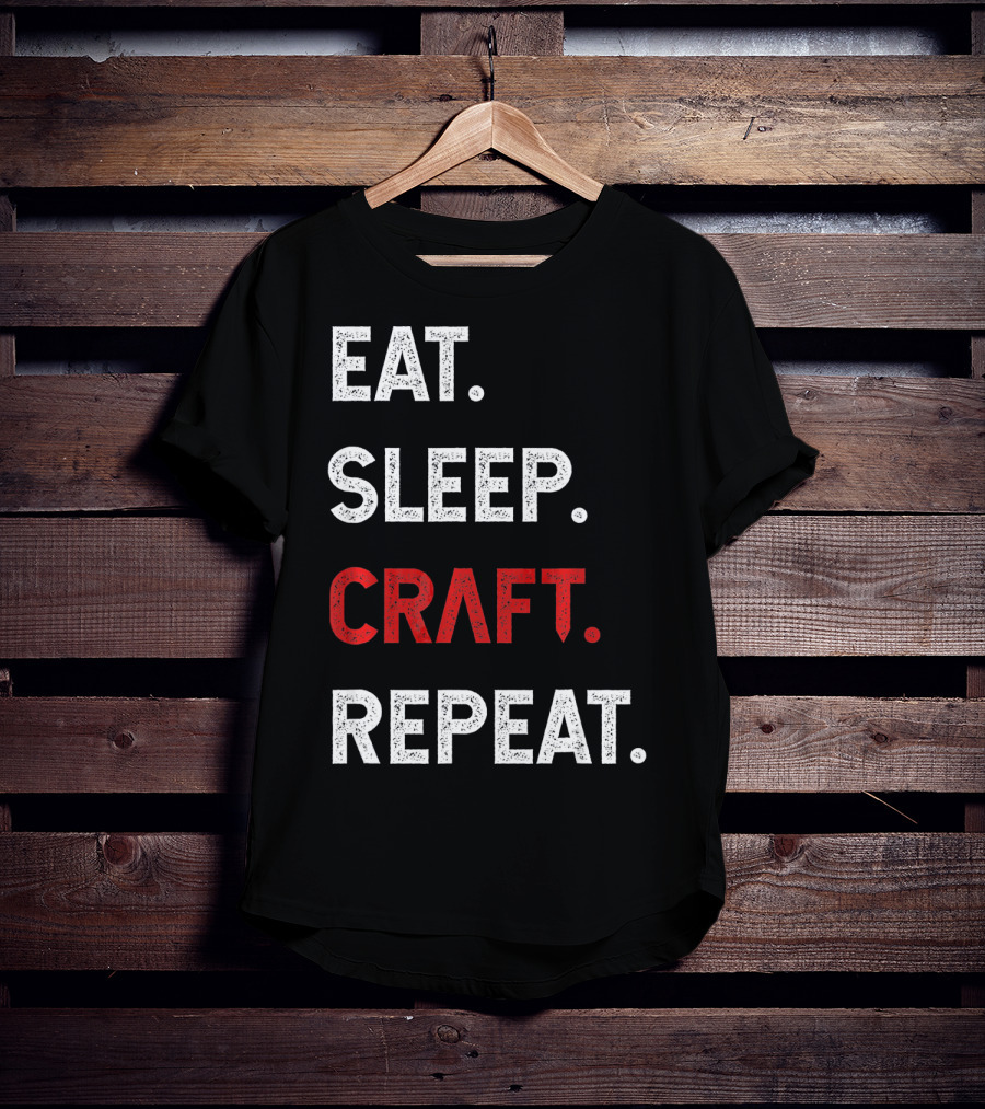 Eat Sleep Craft Repeat Funny Crafty Craf T-Shirt