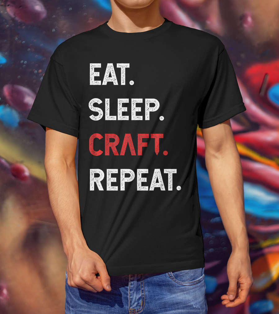 Eat Sleep Craft Repeat Funny Crafty Craf T-Shirt