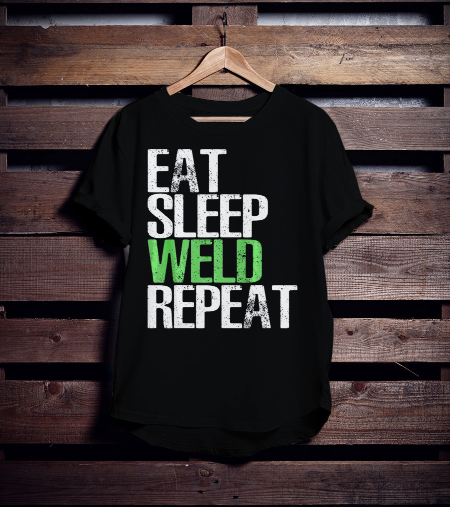 Eat Sleep Weld Repeat Cool Weldin T-Shirt
