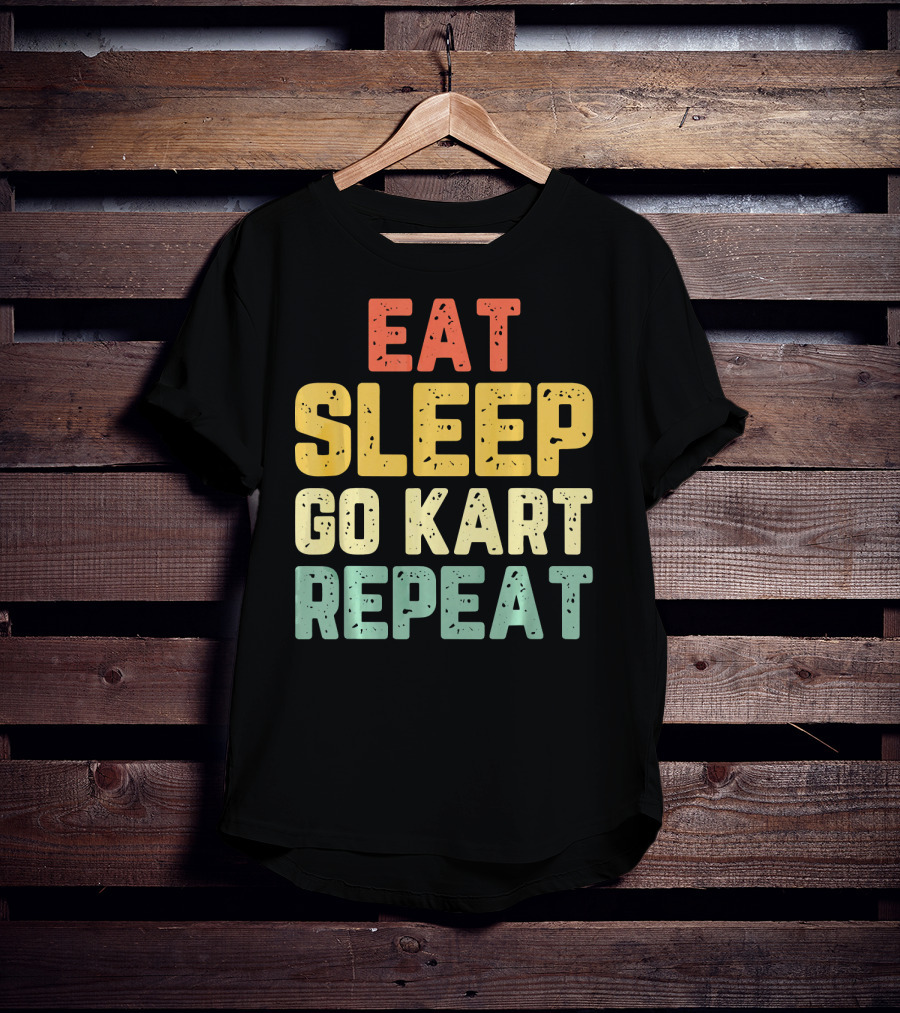 Eat Sleep Go Kart Repeat Karting Go T-Shirt