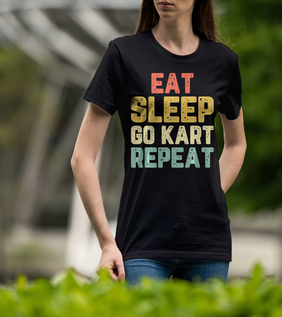 Eat Sleep Go Kart Repeat Karting Go T-Shirt