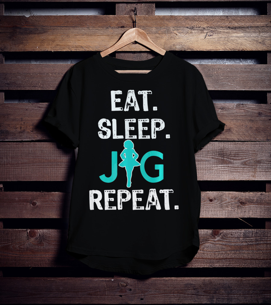 Eat Sleep Jig Repeat Funny Girls Irish Dance T-Shirt