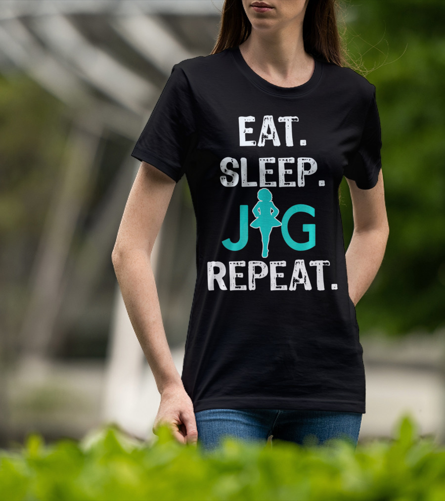 Eat Sleep Jig Repeat Funny Girls Irish Dance T-Shirt