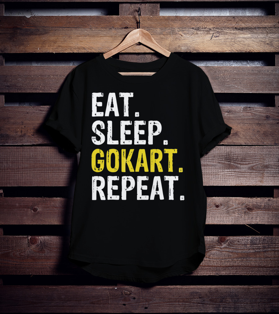 EAT SLEEP GOKART REPEAT Lifestyle Racing Passion T-Shirt