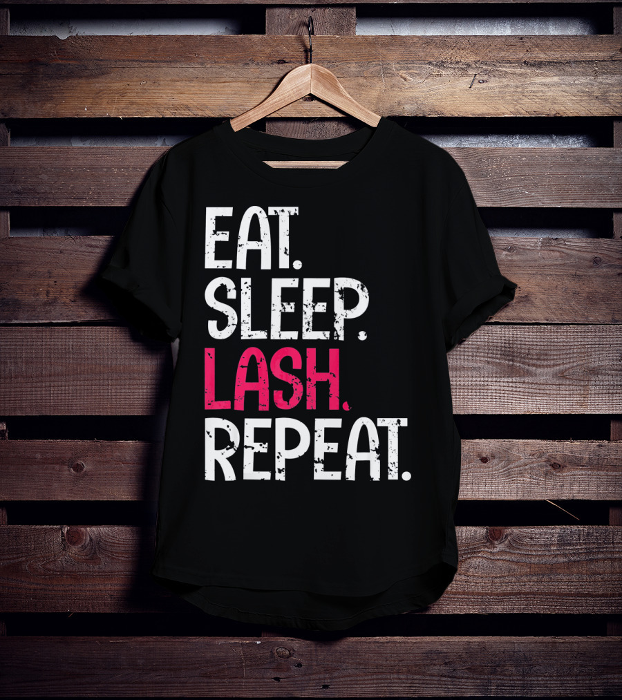 Eat Sleep Lash Repeat Bold Typography Fashion T-Shirt
