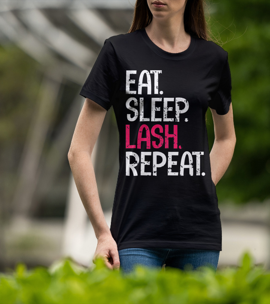 Eat Sleep Lash Repeat Bold Typography Fashion T-Shirt
