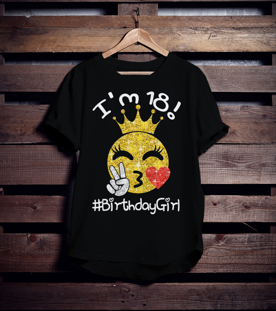 I'm 18 Glitter Crown Peace Emoji #BirthdayGirl T-Shirt