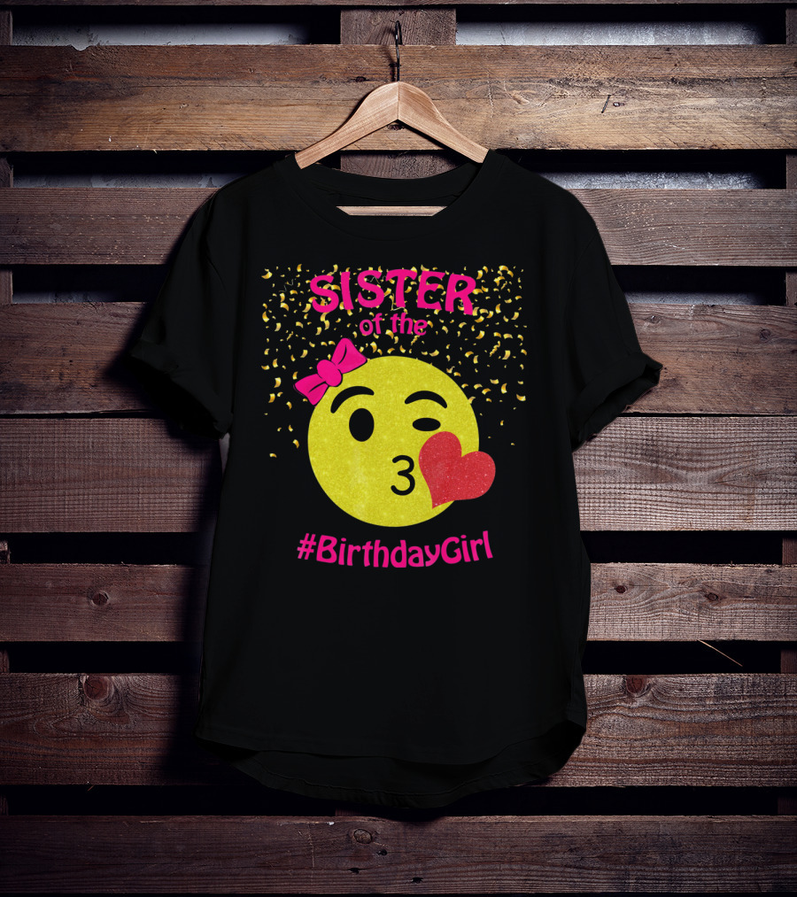 Sister Of The Birthday Girl Emoji Pink Bow Heart Kiss T-Shirt