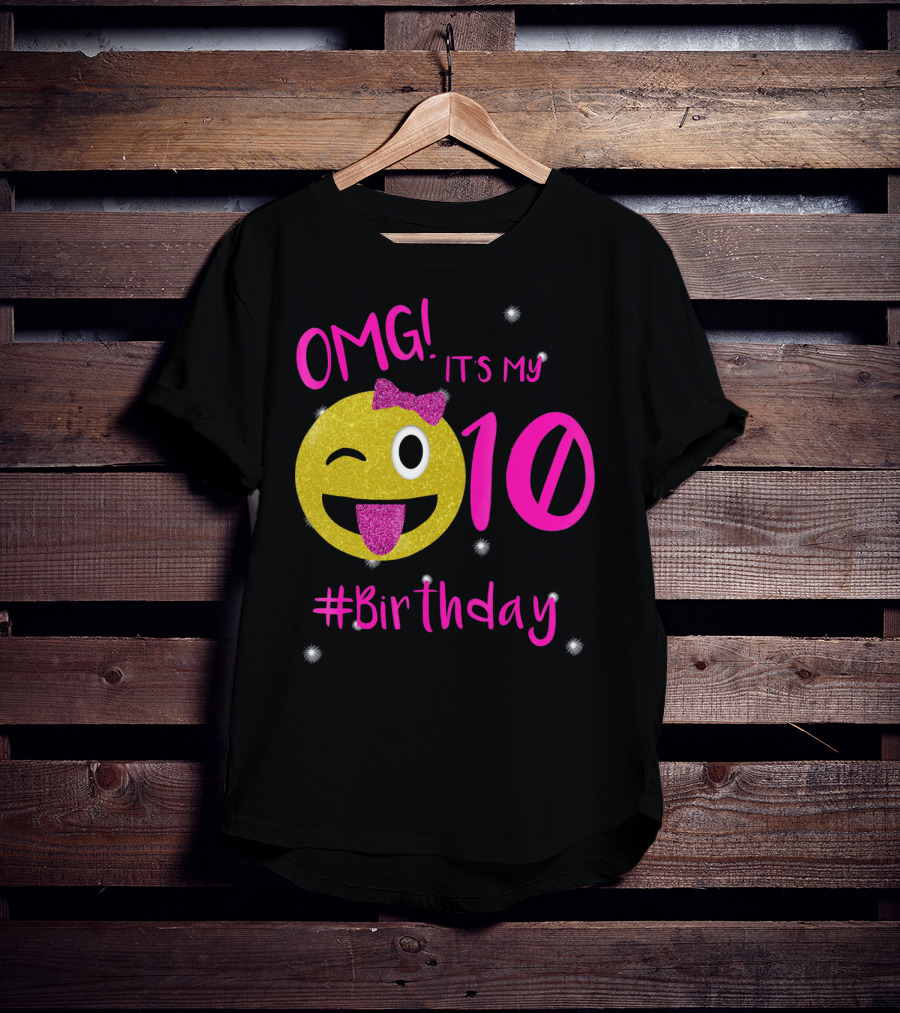 OMG It's My 10 #Birthday Emoji For Birthday Girls T-Shirt