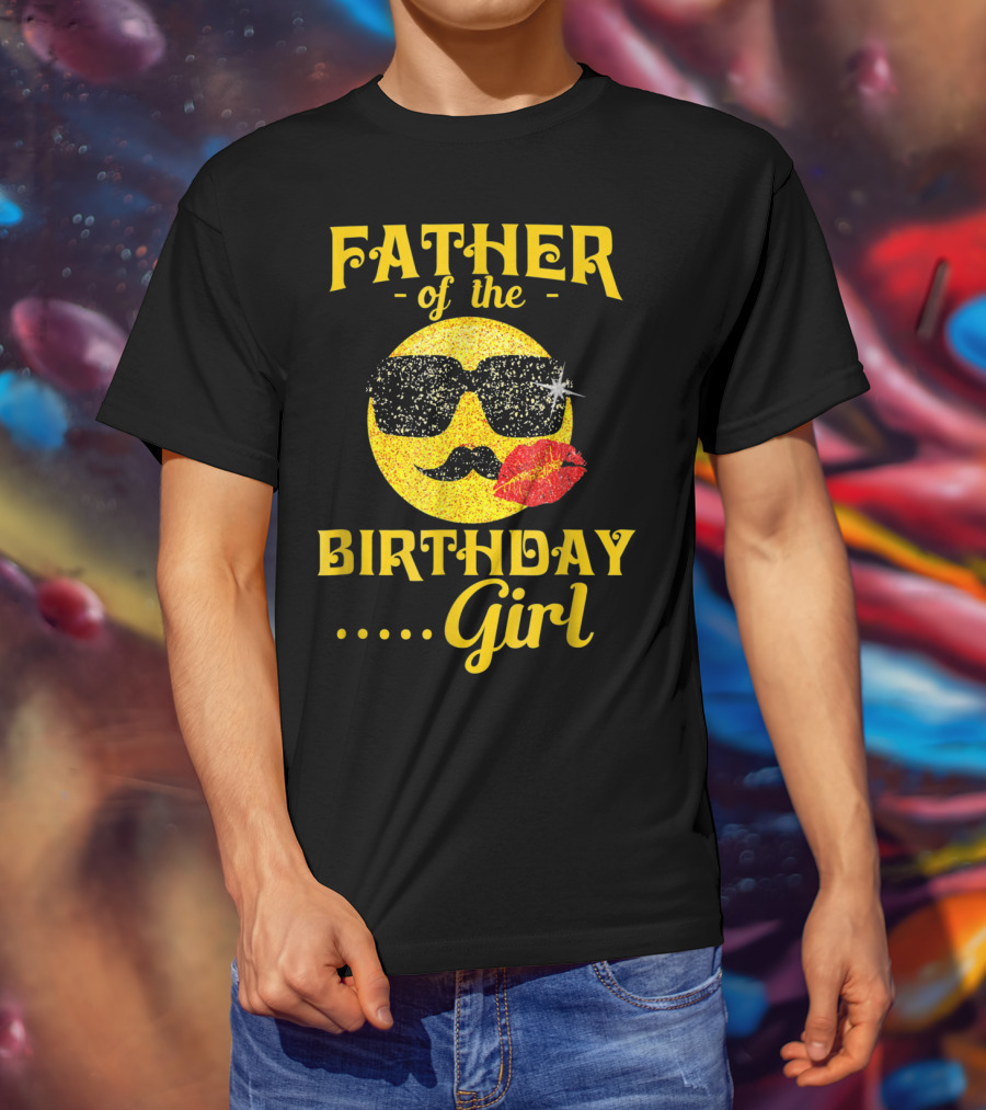 FATHER Of The Birthday .. Girl T-Shirt