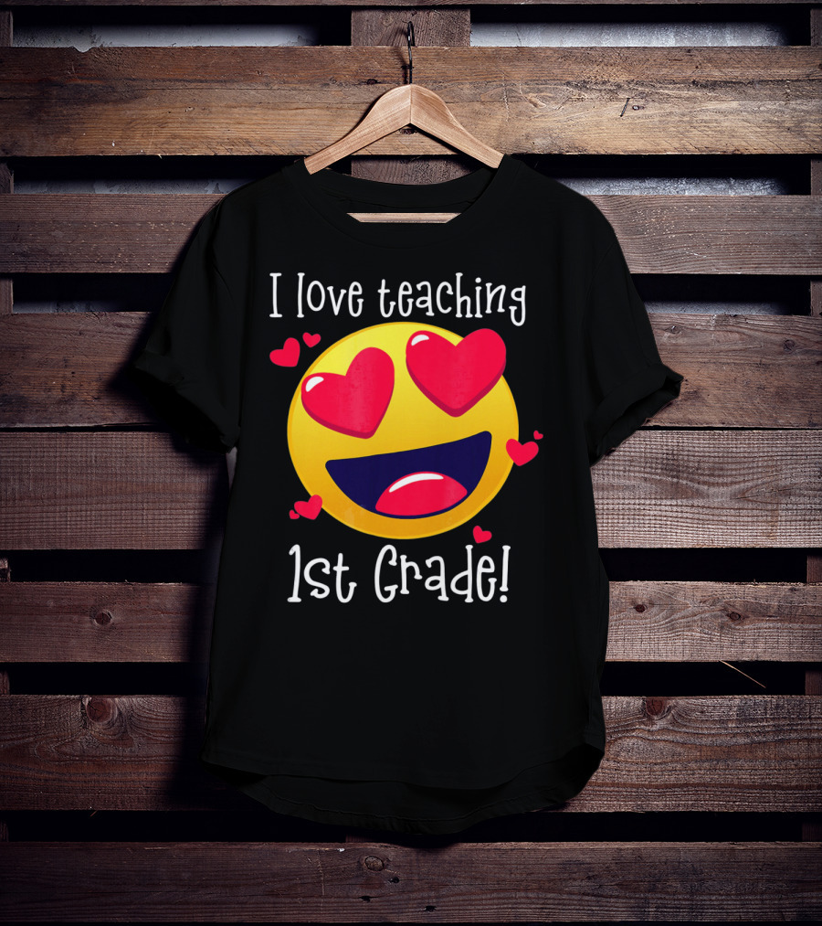 Heart-Eyed Emoji I Love Teaching 1st Grade T-Shirt