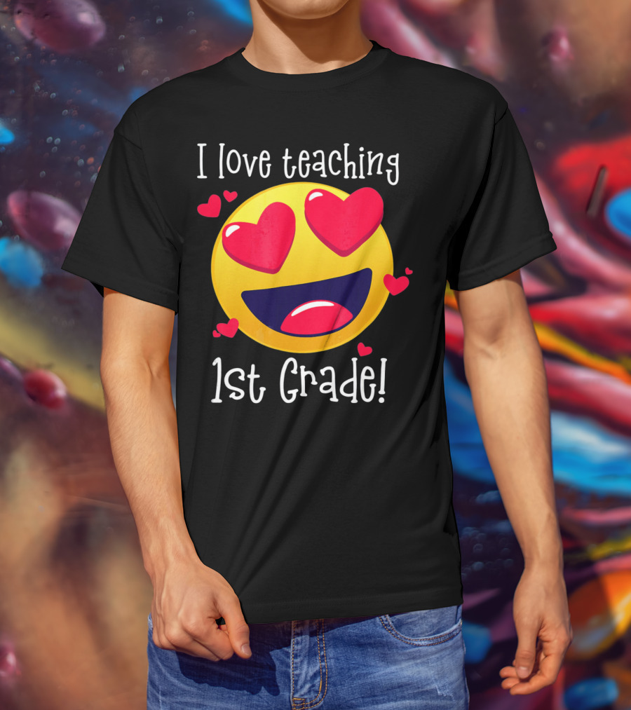 Heart-Eyed Emoji I Love Teaching 1st Grade T-Shirt