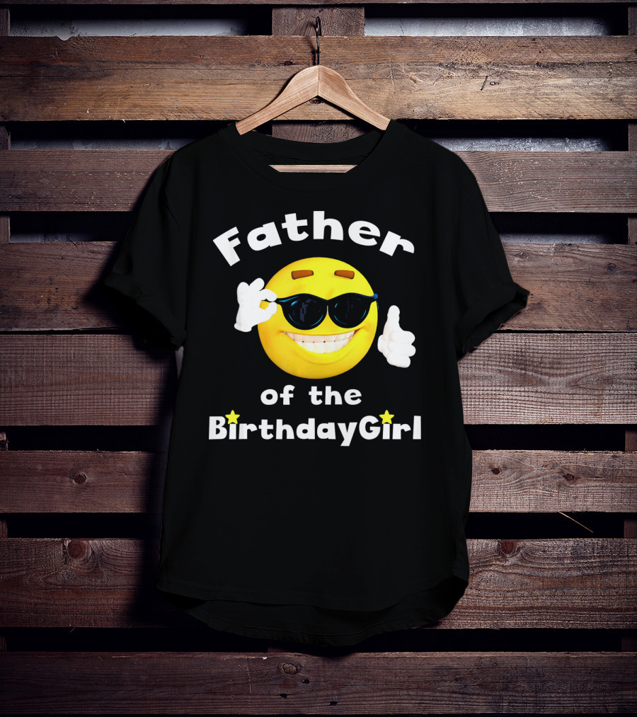 Father Of The Birthday Girl Cool Smiley Face Sunglasses T-Shirt