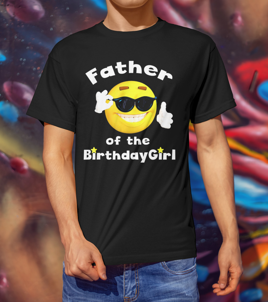 Father Of The Birthday Girl Cool Smiley Face Sunglasses T-Shirt