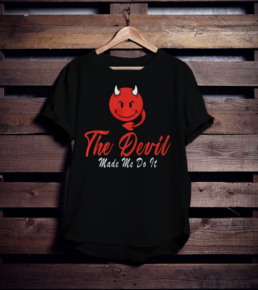 The Devil Made Me Do It Red Devil Funny T-Shirt