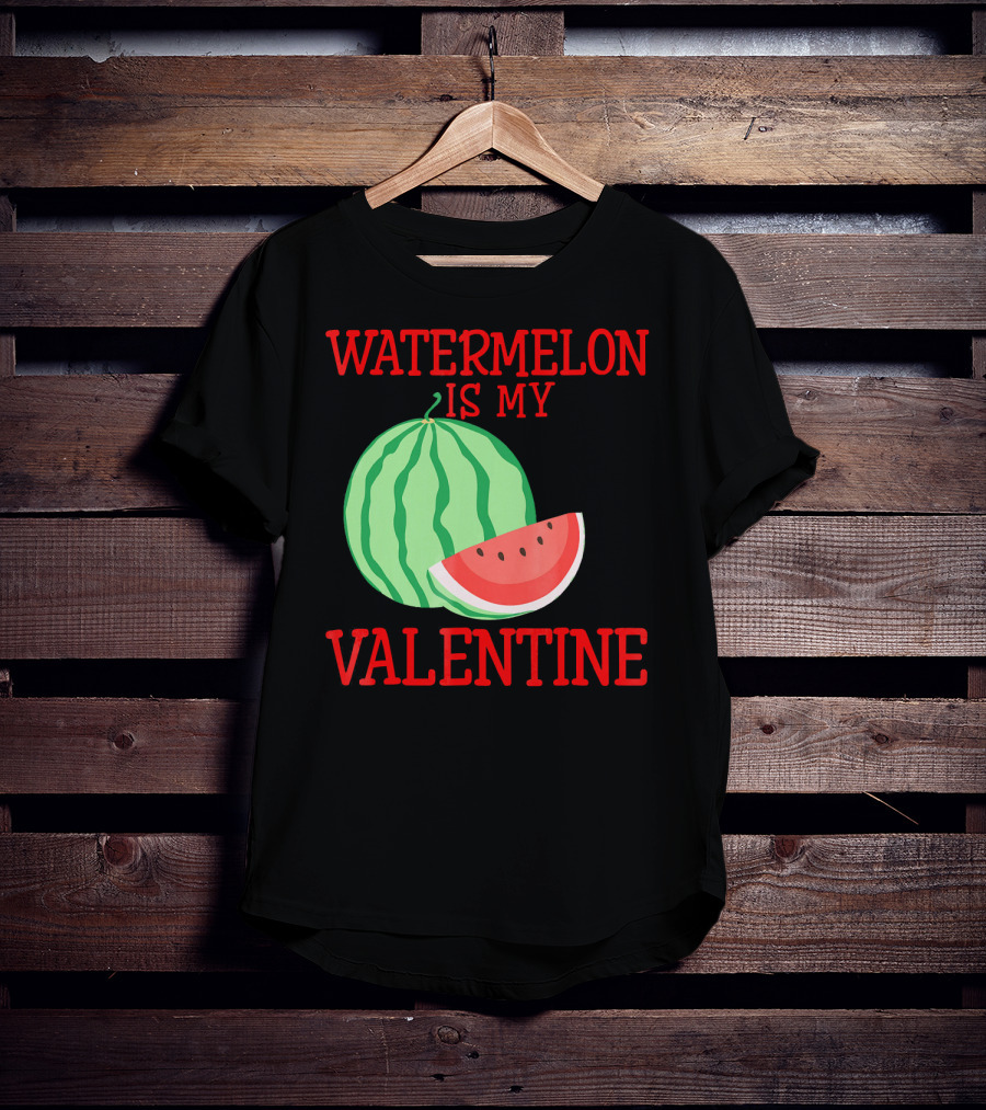 Watermelon Is My Valentine T-Shirt