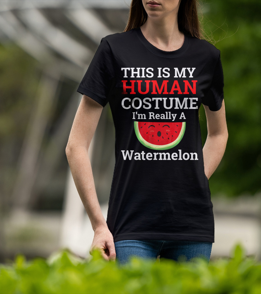 THIS IS MY Human Costume I'm Really A Watermelon T-Shirt