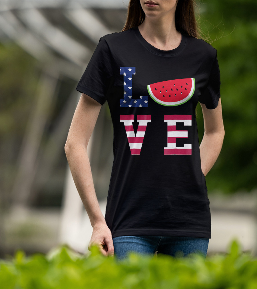 LOVE Fourth Of July Stars Stripes Watermelon T-Shirt