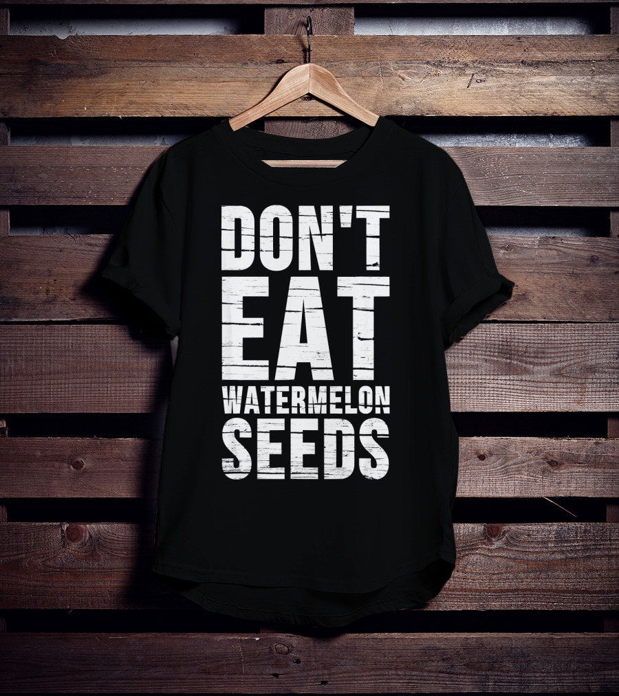 Don't Eat Watermelon Seeds Preg T-Shirt