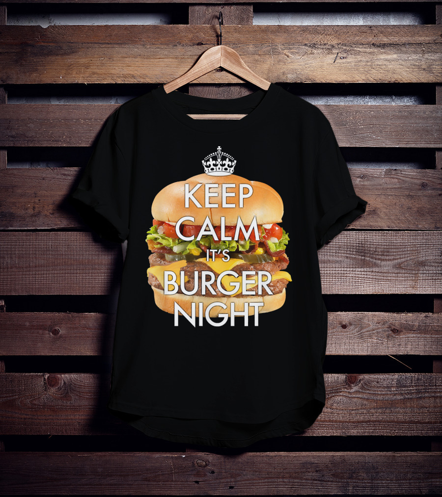 Keep Calm It's Burger Night With Delicious Cheesy Double Deck Layers T-Shirt