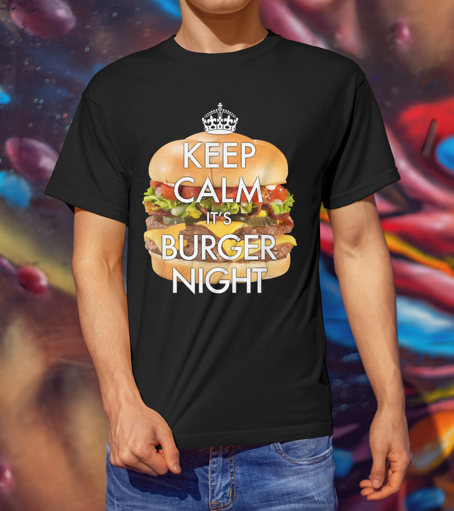 Keep Calm It's Burger Night With Delicious Cheesy Double Deck Layers T-Shirt