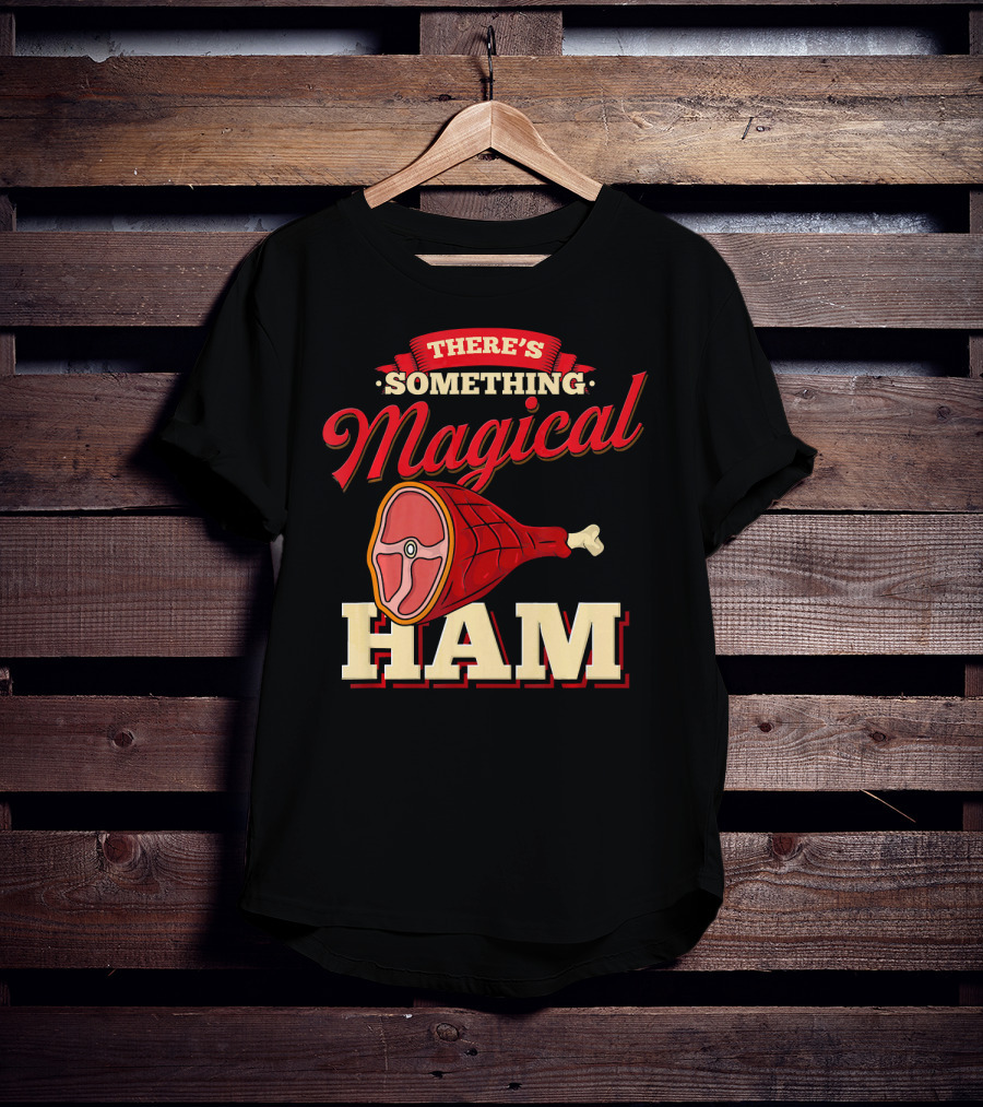 There's Something Magical About Ham Rum Ham Hamburger Funny BBQ T-Shirt