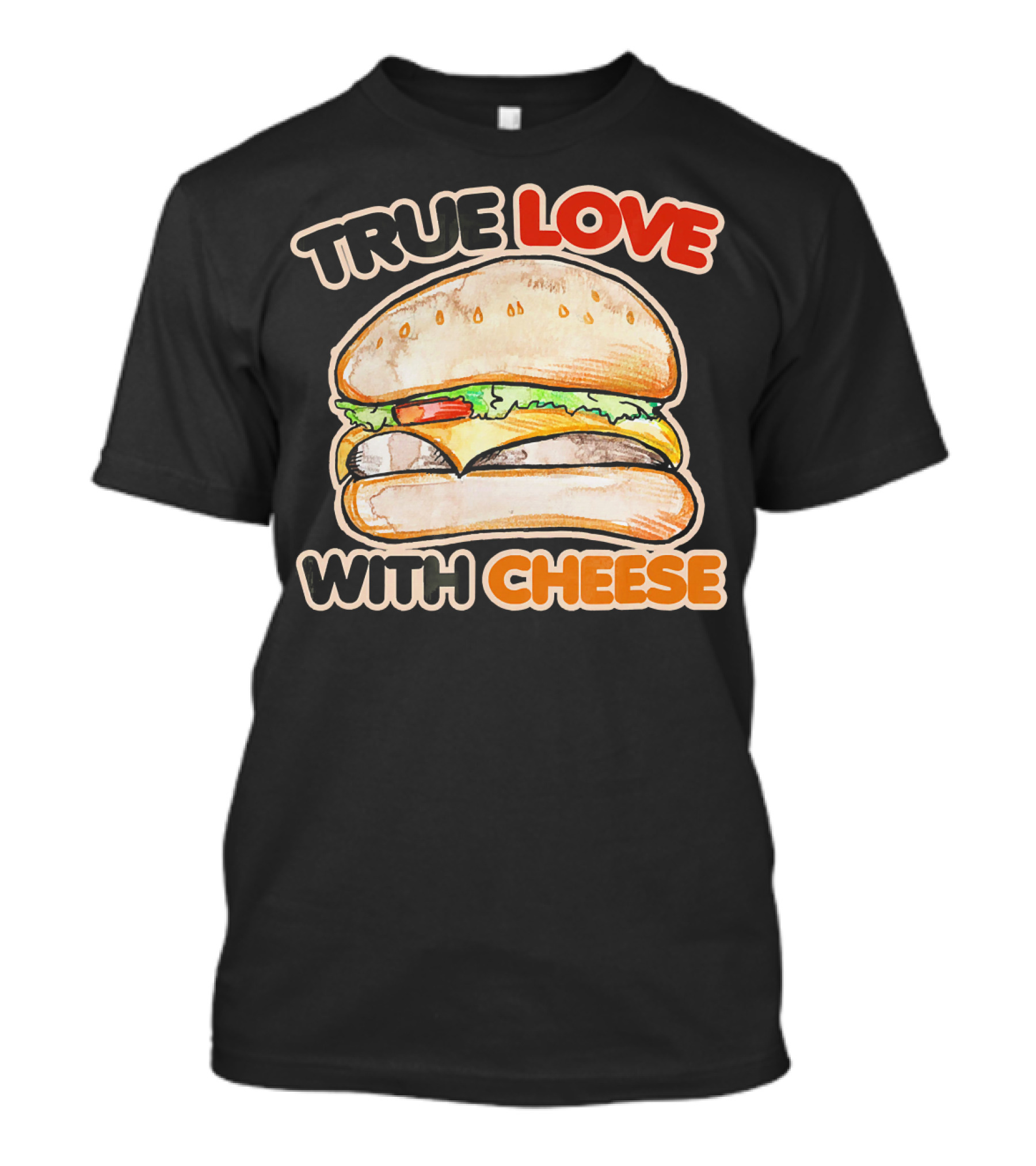 True Love With Cheese Cheeseburger T-Shirt