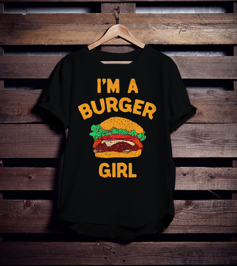 I'm A Burger Girl Hamburger Fast Food Burger Lover T-Shirt
