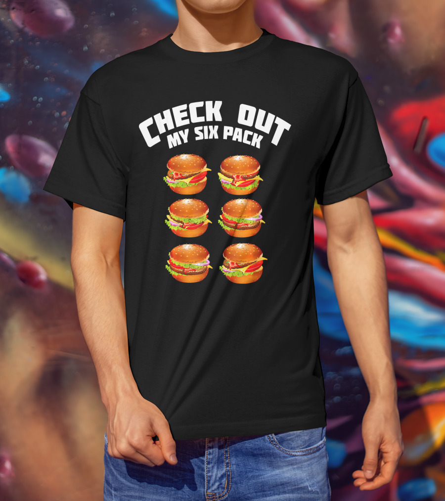 Check Out My Six Pack Hamburger Abs T-Shirt