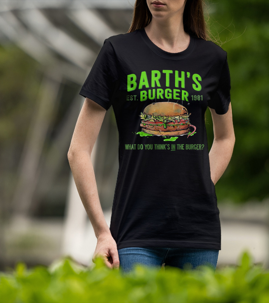 Barth's Burger Est. 1981 What Do You Think’s In The Burger? T-Shirt