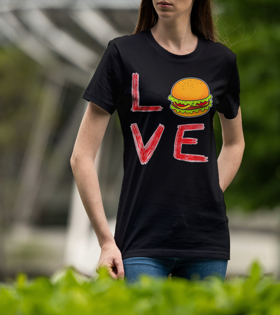 Love Burger Special For Burger T-Shirt