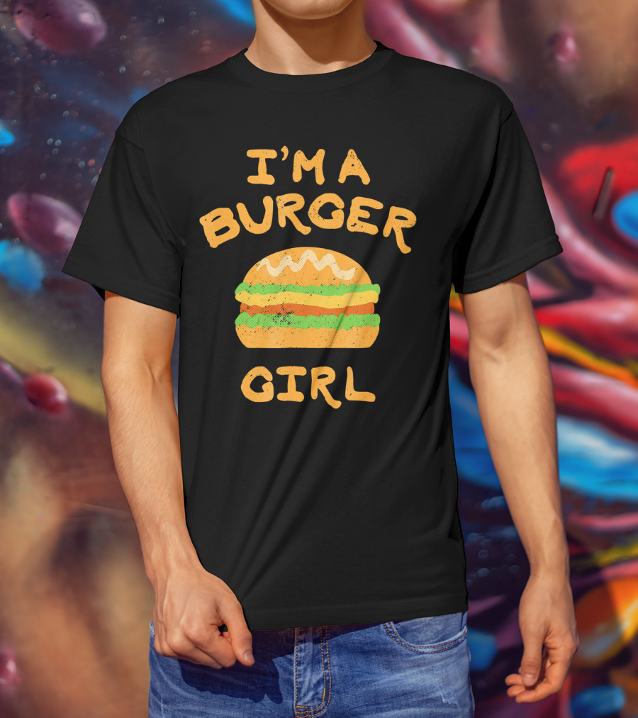 I'm A Burger Girl T-Shirt