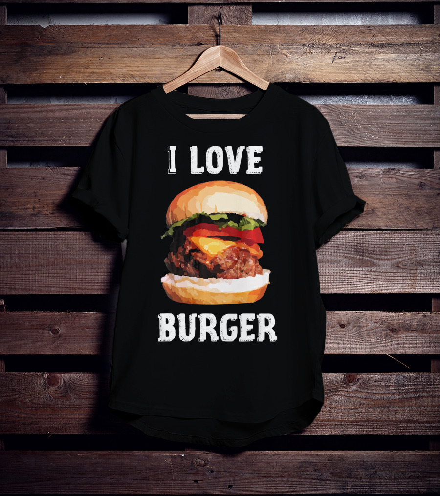 I Love Burger Fast Food Funny T-Shirt