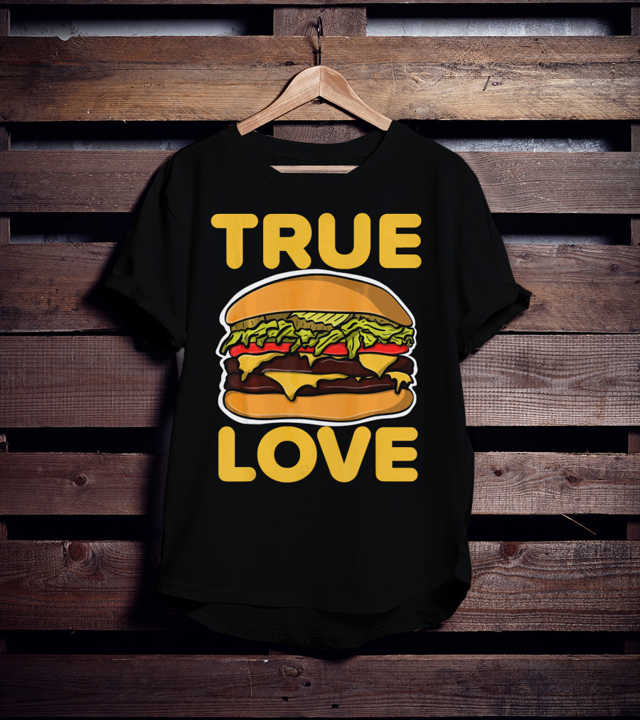 True Love Double Cheeseburger T-Shirt
