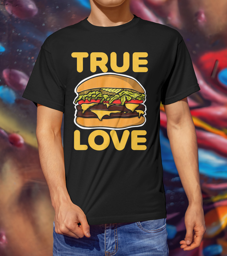 True Love Double Cheeseburger T-Shirt
