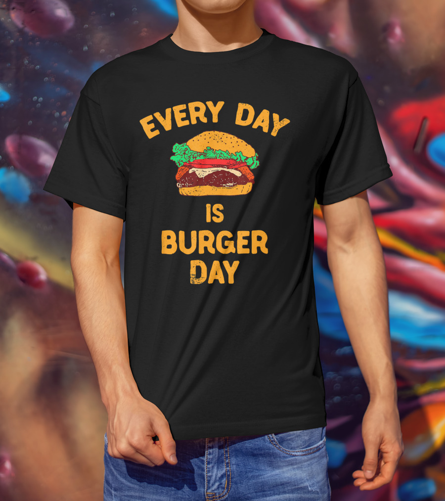 Every Day Is Burger Day Hamburger T-Shirt