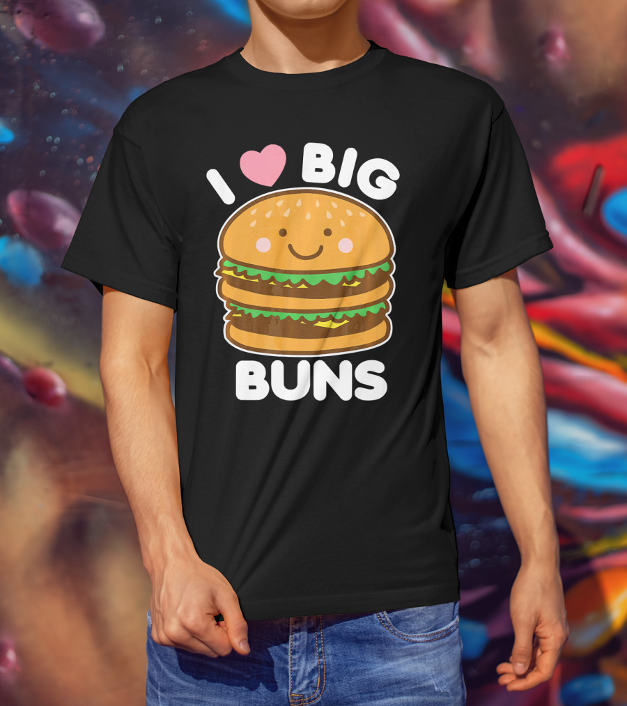 I Love Big Buns Cute Smiling Burger T-Shirt