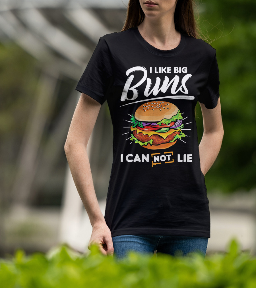 I Like Big Buns I Can Not Lie Hamburger T-Shirt