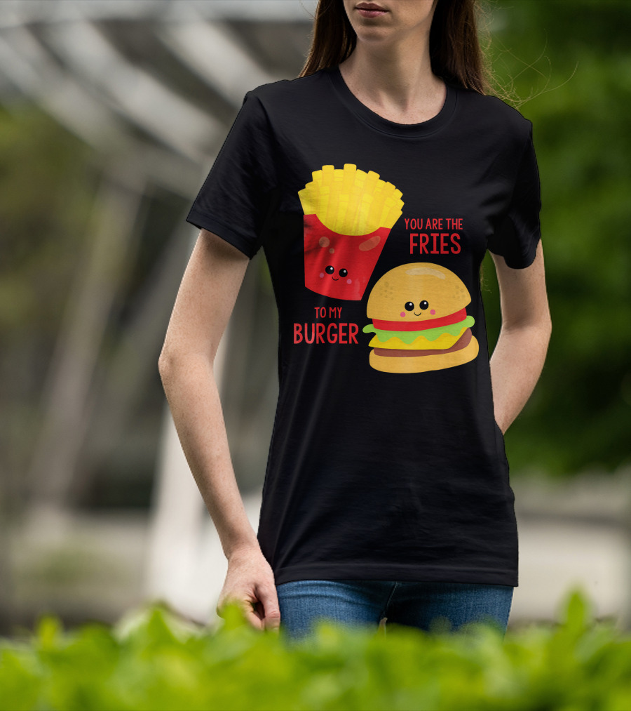 You Are The Fries To My Burger Best Friends Cute Food T-Shirt