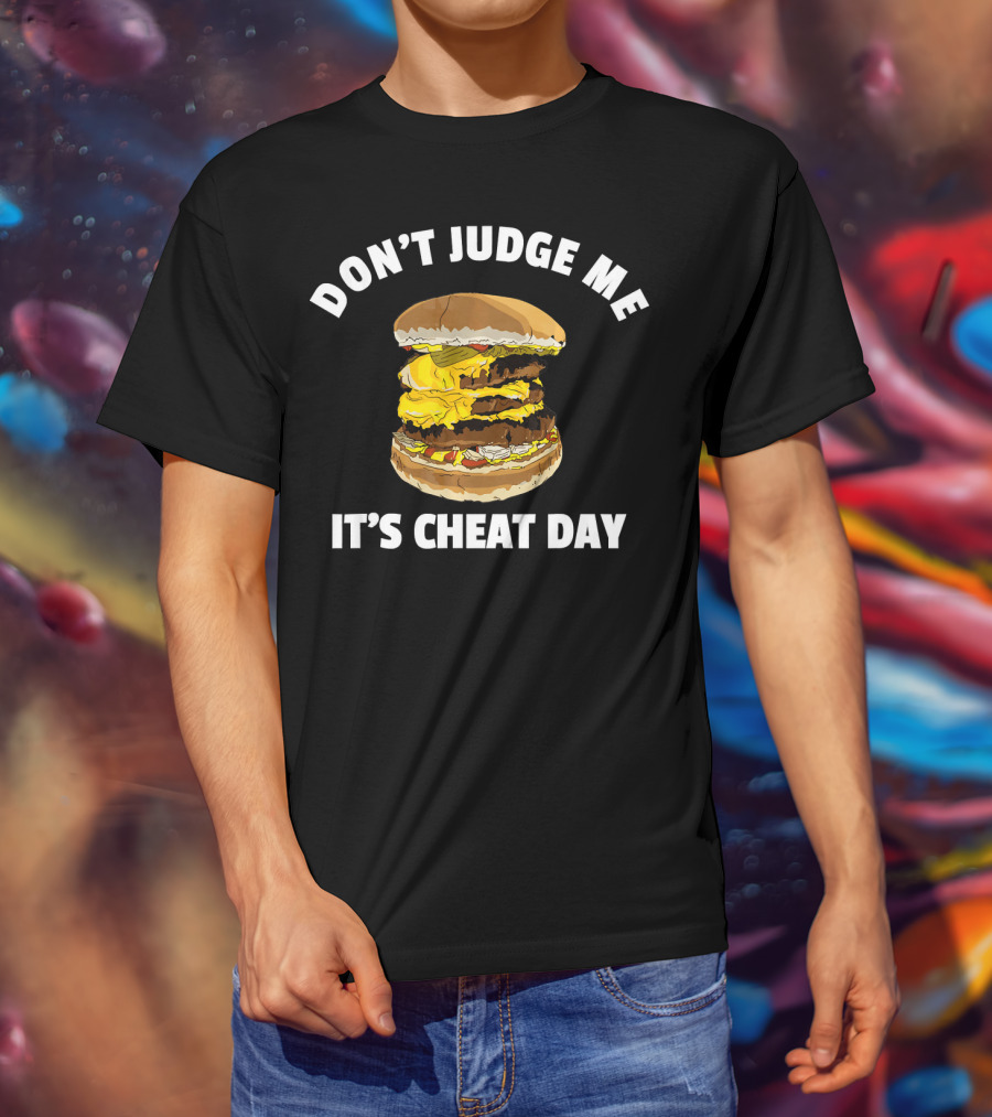 Don't Judge Me It's Cheat Day Hamburger Triple Cheese T-Shirt